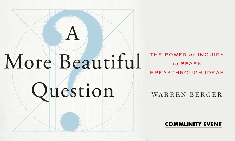 MICA: Warren Berger – A More Beautiful Question